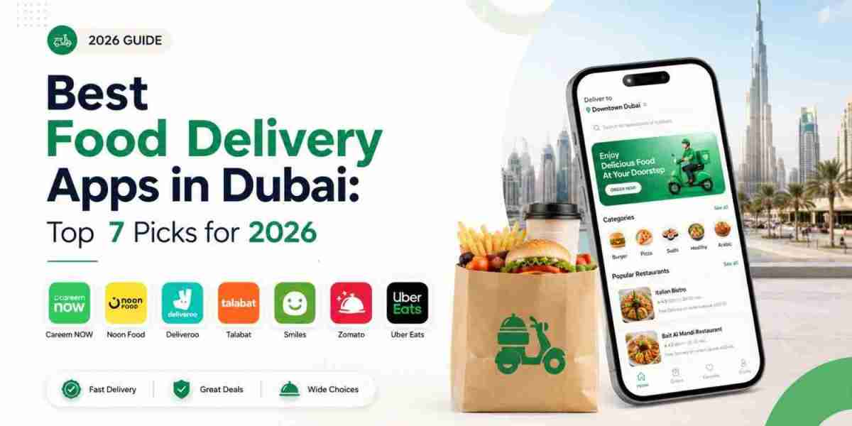 Best Food Delivery Apps in Dubai: Top 7 Picks for 2026