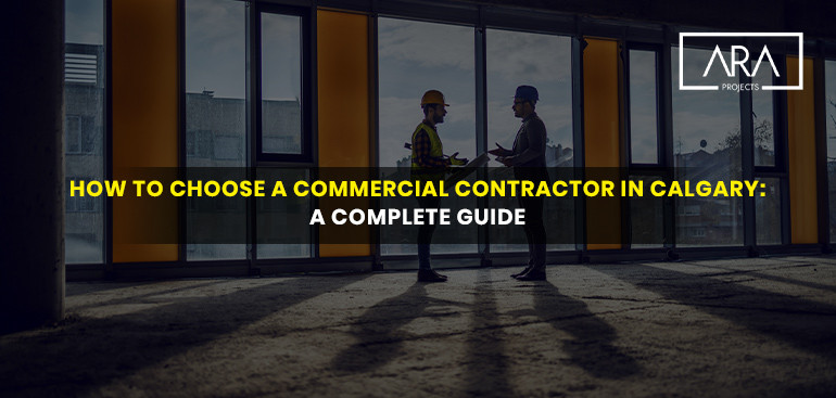 How to Choose a Commercial Contractor in Calgary: A Complete Guide